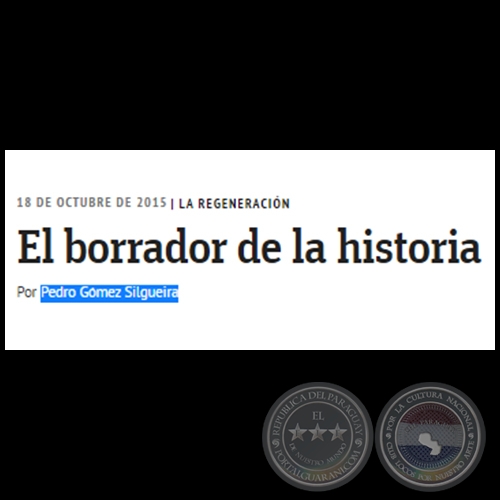 LA REGENERACIÓN - El borrador de la historia - Por PEDRO GÓMEZ SILGUEIRA - Domingo, 18 de Octubre de 2015